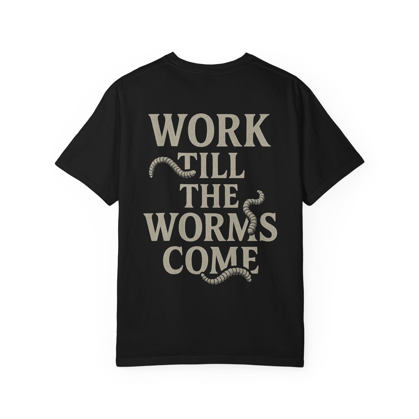Till the Worms Come Tee