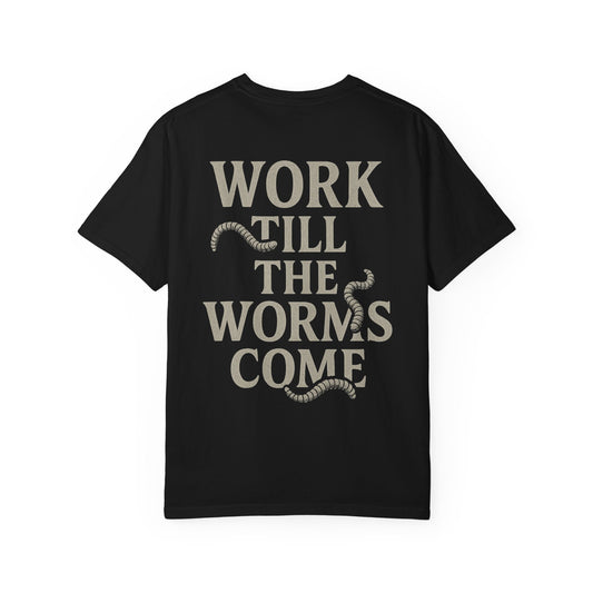Till the Worms Come Tee